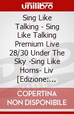 Sing Like Talking - Sing Like Talking Premium Live 28/30 Under The Sky -Sing Like Horns- Liv [Edizione: Giappone] dvd