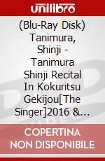 (Blu-Ray Disk) Tanimura, Shinji - Tanimura Shinji Recital In Kokuritsu Gekijou[The Singer]2016 & 2017 (2 Blu-Ray) [Edizione: Giappone] brd