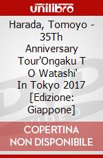 Harada, Tomoyo - 35Th Anniversary Tour'Ongaku T      O Watashi' In Tokyo 2017 [Edizione: Giappone] dvd