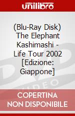 (Blu-Ray Disk) The Elephant Kashimashi - Life Tour 2002 [Edizione: Giappone] brd