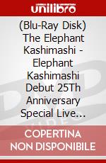 (Blu-Ray Disk) The Elephant Kashimashi - Elephant Kashimashi Debut 25Th Anniversary Special Live Saitama Super Ar brd