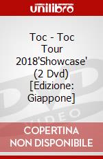 Toc - Toc Tour 2018'Showcase' (2 Dvd) [Edizione: Giappone] dvd