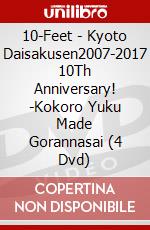 10-Feet - Kyoto Daisakusen2007-2017 10Th Anniversary! -Kokoro Yuku Made Gorannasai (4 Dvd) dvd