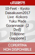 10-Feet - Kyoto Daisakusen2017 Live -Kokoro Yuku Made Gorannasai- (2 Dvd) [Edizione: Giappone] dvd