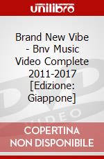 Brand New Vibe - Bnv Music Video Complete 2011-2017 [Edizione: Giappone] dvd