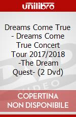 Dreams Come True - Dreams Come True Concert Tour 2017/2018 -The Dream Quest- (2 Dvd) dvd