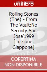 Rolling Stones (The) - From The Vault:No Security.San Jose'1999 [Edizione: Giappone] dvd