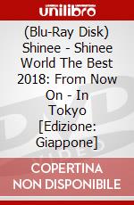 (Blu-Ray Disk) Shinee - Shinee World The Best 2018: From Now On - In Tokyo [Edizione: Giappone] brd