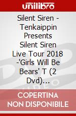 Silent Siren - Tenkaippin Presents Silent Siren Live Tour 2018 -'Girls Will Be Bears' T (2 Dvd) [Edizione: Giappone] dvd