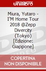 Miura, Yutaro - I'M Home Tour 2018 @Zepp Divercity (Tokyo) [Edizione: Giappone] dvd