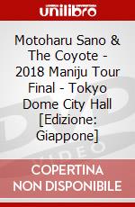 Motoharu Sano & The Coyote - 2018 Maniju Tour Final - Tokyo Dome City Hall [Edizione: Giappone] dvd