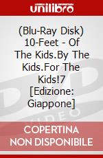 (Blu-Ray Disk) 10-Feet - Of The Kids.By The Kids.For The Kids!7 [Edizione: Giappone] brd