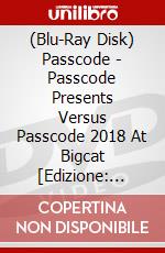 (Blu-Ray Disk) Passcode - Passcode Presents Versus Passcode 2018 At Bigcat [Edizione: Giappone] brd