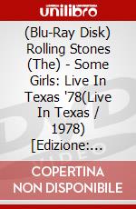 (Blu-Ray Disk) Rolling Stones (The) - Some Girls: Live In Texas '78(Live In Texas / 1978) [Edizione: Giappone] brd