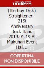 (Blu-Ray Disk) Straightener - 21St Anniversary Rock Band 2019.01.19 At Makuhari Event Hall [Edizione: Giappone] brd