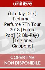 (Blu-Ray Disk) Perfume - Perfume 7Th Tour 2018 [Future Pop] (2 Blu-Ray) [Edizione: Giappone] brd