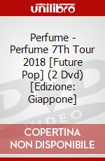 Perfume - Perfume 7Th Tour 2018 [Future Pop] (2 Dvd) [Edizione: Giappone] dvd