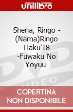 Shena, Ringo - (Nama)Ringo Haku'18 -Fuwaku No Yoyuu- dvd