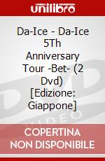 Da-Ice - Da-Ice 5Th Anniversary Tour -Bet- (2 Dvd) [Edizione: Giappone] dvd