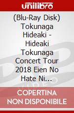 (Blu-Ray Disk) Tokunaga Hideaki - Hideaki Tokunaga Concert Tour 2018 Eien No Hate Ni [Edizione: Giappone] brd