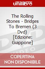 The Rolling Stones - Bridges To Bremen (3 Dvd) [Edizione: Giappone] dvd