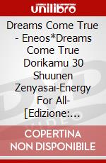 Dreams Come True - Eneos*Dreams Come True Dorikamu 30 Shuunen Zenyasai-Energy For All- [Edizione: Giappone] dvd