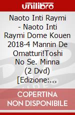 Naoto Inti Raymi - Naoto Inti Raymi Dome Kouen 2018-4 Mannin De Omatturi!Toshi No Se. Minna (2 Dvd) [Edizione: Giappone] dvd