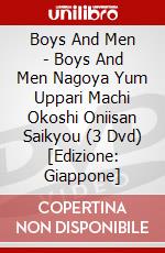 Boys And Men - Boys And Men Nagoya Yum Uppari Machi Okoshi Oniisan Saikyou  (3 Dvd) [Edizione: Giappone] dvd