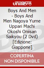 Boys And Men - Boys And Men Nagoya Yume Uppari Machi Okoshi Oniisan Saikyou (2 Dvd) [Edizione: Giappone] dvd