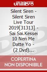 Silent Siren - Silent Siren Live Tour 2019[31313] - Sai Sai.Kessei 10 Nen Me Datte Yo - (2 Dvd) [Edizione: Giappone] dvd