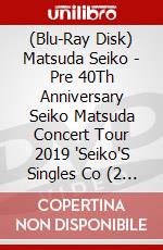 (Blu-Ray Disk) Matsuda Seiko - Pre 40Th Anniversary Seiko Matsuda Concert Tour 2019 'Seiko'S Singles Co (2 Blu-Ray) [Edizione: Giappone] brd