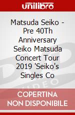 Matsuda Seiko - Pre 40Th Anniversary Seiko Matsuda Concert Tour 2019 'Seiko's Singles Co dvd