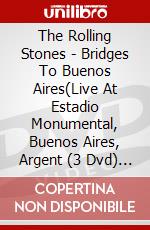 The Rolling Stones - Bridges To Buenos Aires(Live At Estadio Monumental, Buenos Aires, Argent (3 Dvd) [Edizione: Giappone] dvd