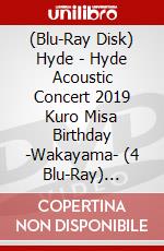 (Blu-Ray Disk) Hyde - Hyde Acoustic Concert 2019 Kuro Misa Birthday -Wakayama- (4 Blu-Ray) [Edizione: Giappone] brd