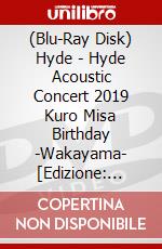 (Blu-Ray Disk) Hyde - Hyde Acoustic Concert 2019 Kuro Misa Birthday -Wakayama- [Edizione: Giappone] brd