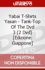 Yabai T-Shirts Yasan - Tank-Top Of The Dvd 3 (2 Dvd) [Edizione: Giappone] dvd