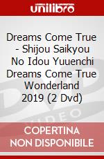 Dreams Come True - Shijou Saikyou No Idou Yuuenchi Dreams Come True Wonderland 2019 (2 Dvd) dvd