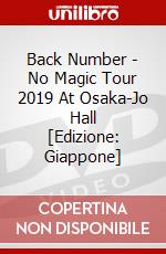 Back Number - No Magic Tour 2019 At Osaka-Jo Hall [Edizione: Giappone] dvd