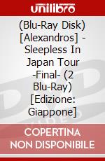 (Blu-Ray Disk) [Alexandros] - Sleepless In Japan Tour -Final- (2 Blu-Ray) [Edizione: Giappone] brd