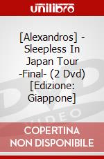 [Alexandros] - Sleepless In Japan Tour -Final- (2 Dvd) [Edizione: Giappone] dvd