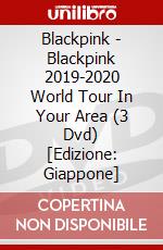 Blackpink - Blackpink 2019-2020 World Tour In Your Area (3 Dvd) [Edizione: Giappone] dvd