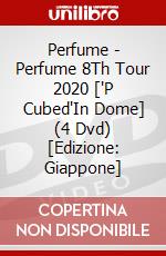 Perfume - Perfume 8Th Tour 2020 ['P Cubed'In Dome] (4 Dvd) [Edizione: Giappone] dvd