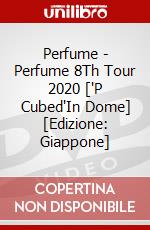 Perfume - Perfume 8Th Tour 2020 ['P Cubed'In Dome] [Edizione: Giappone] dvd