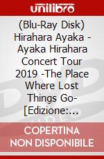 (Blu-Ray Disk) Hirahara Ayaka - Ayaka Hirahara Concert Tour 2019 -The Place Where Lost Things Go- [Edizione: Giappone] brd