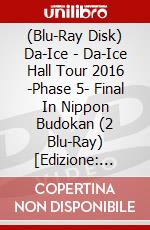 (Blu-Ray Disk) Da-Ice - Da-Ice Hall Tour 2016 -Phase 5- Final In Nippon Budokan (2 Blu-Ray) [Edizione: Giappone] brd