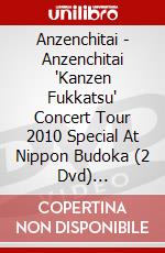 Anzenchitai - Anzenchitai 'Kanzen Fukkatsu' Concert Tour 2010 Special At Nippon Budoka (2 Dvd) [Edizione: Giappone] dvd