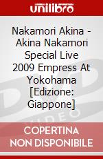 Nakamori Akina - Akina Nakamori Special Live 2009 Empress At Yokohama [Edizione: Giappone] dvd