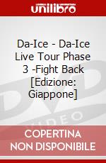 Da-Ice - Da-Ice Live Tour Phase 3 -Fight Back [Edizione: Giappone] dvd