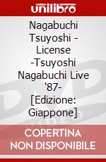 Nagabuchi Tsuyoshi - License -Tsuyoshi Nagabuchi Live '87- [Edizione: Giappone] dvd