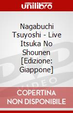 Nagabuchi Tsuyoshi - Live Itsuka No Shounen [Edizione: Giappone] dvd